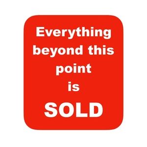 Everything sold beyond this point